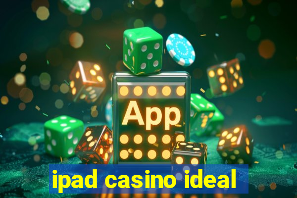 ipad casino ideal