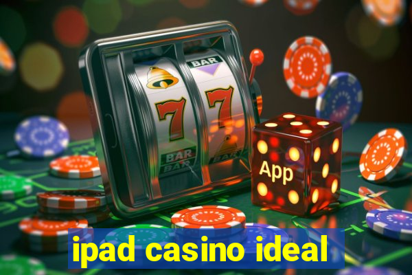 ipad casino ideal