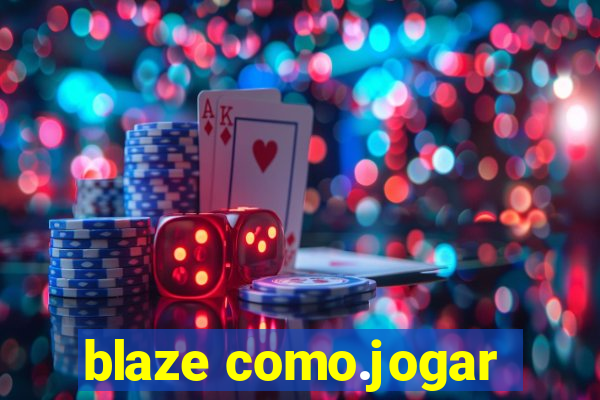 blaze como.jogar