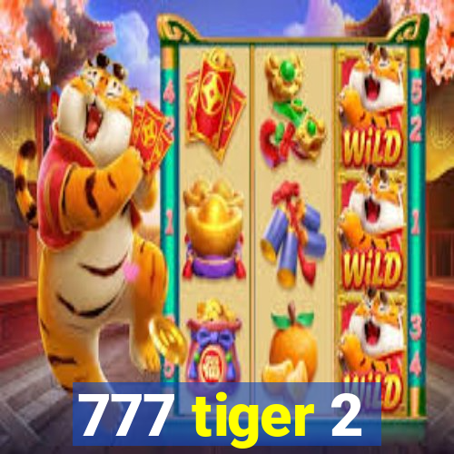 777 tiger 2