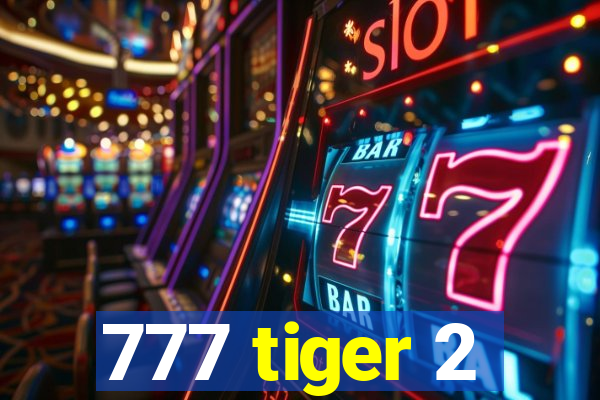 777 tiger 2