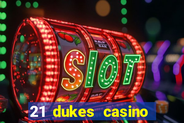 21 dukes casino mobile download