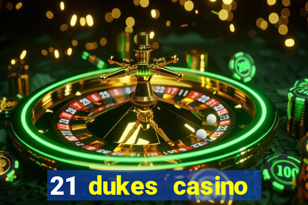 21 dukes casino mobile download