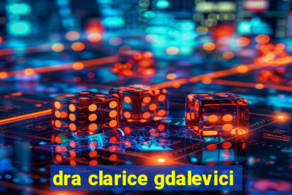 dra clarice gdalevici