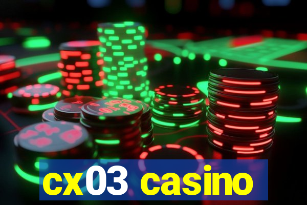 cx03 casino