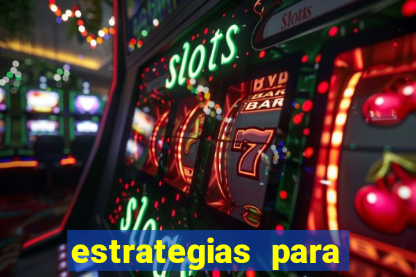 estrategias para jogos slots