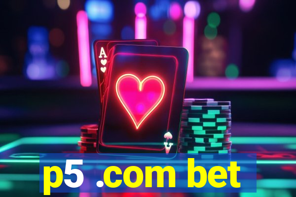 p5 .com bet