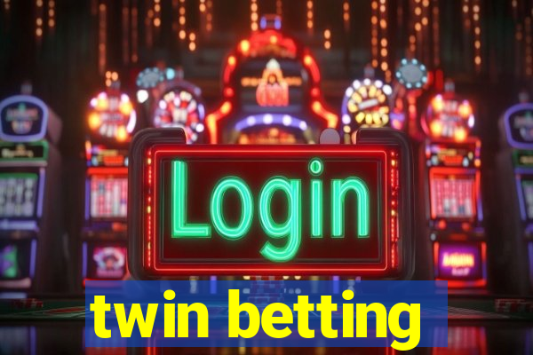 twin betting