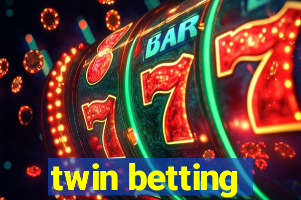 twin betting