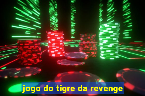 jogo do tigre da revenge