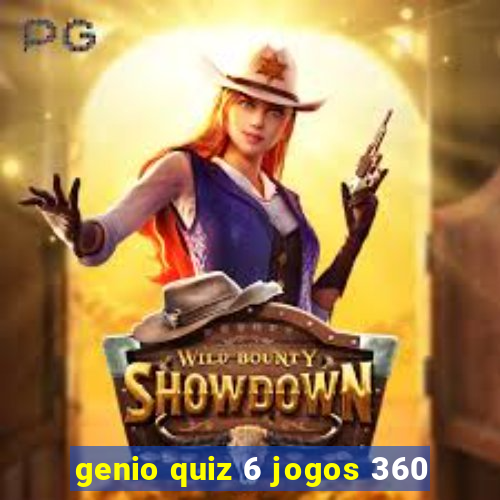 genio quiz 6 jogos 360