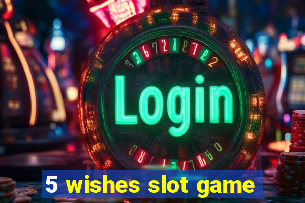 5 wishes slot game