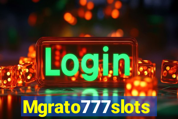 Mgrato777slots