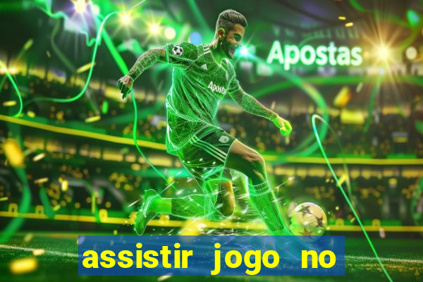 assistir jogo no globo play