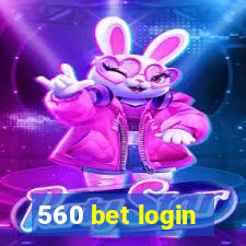 560 bet login