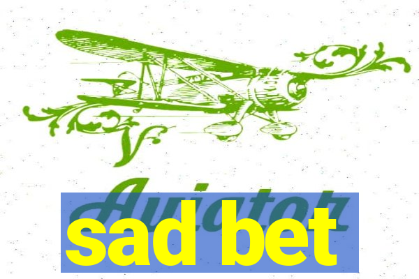 sad bet