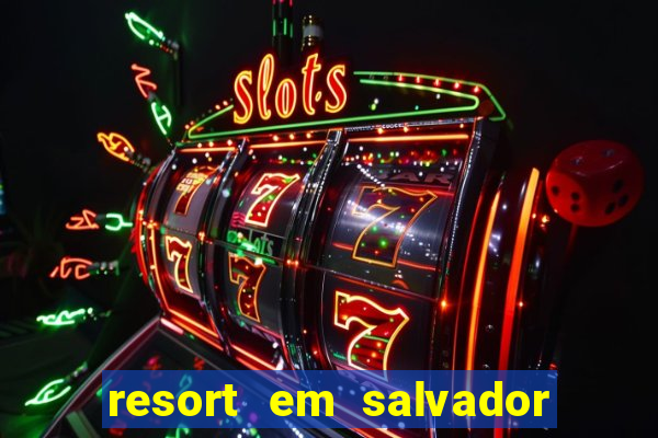 resort em salvador all inclusive