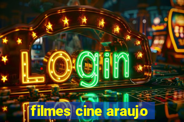 filmes cine araujo