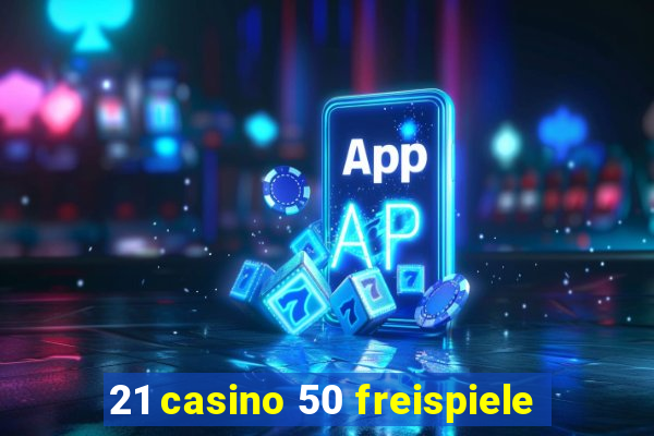 21 casino 50 freispiele