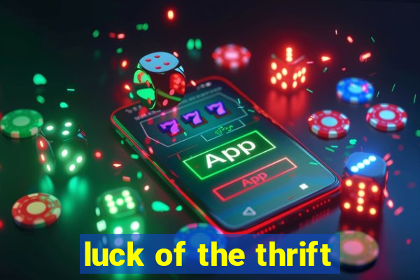 luck of the thrift