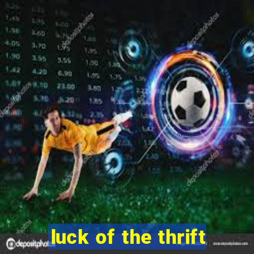 luck of the thrift