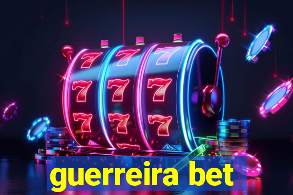 guerreira bet