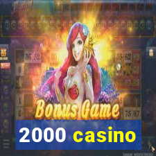 2000 casino