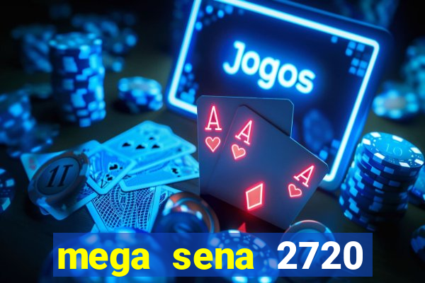 mega sena 2720 giga sena