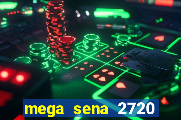 mega sena 2720 giga sena