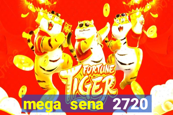 mega sena 2720 giga sena