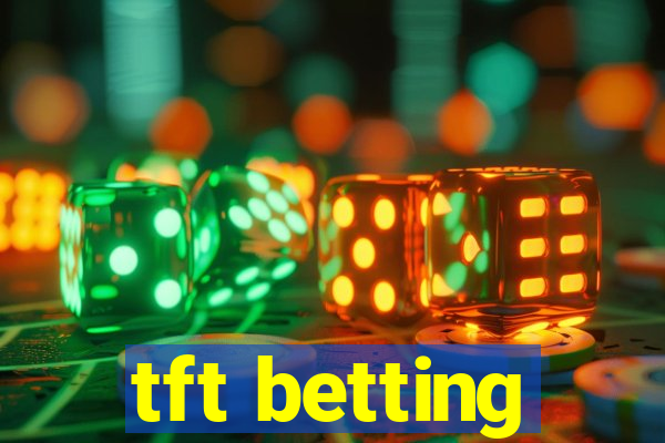 tft betting