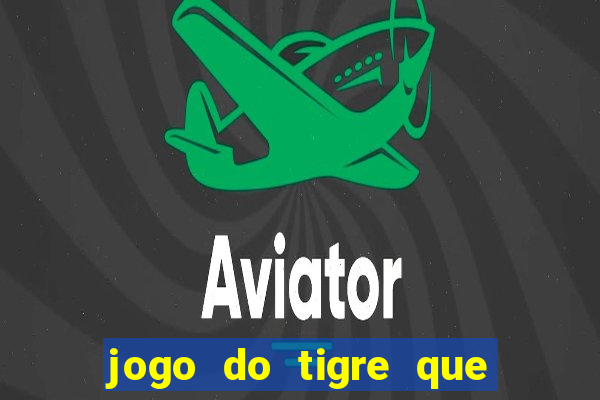 jogo do tigre que horas paga