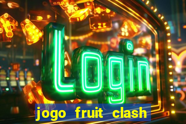 jogo fruit clash paga mesmo