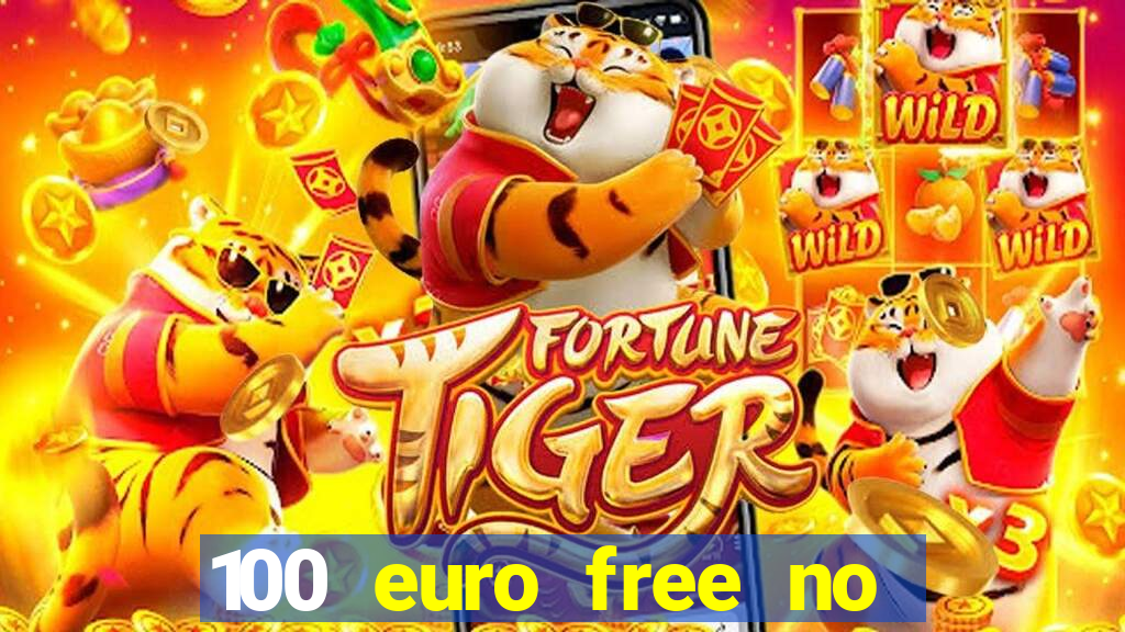 100 euro free no deposit casino