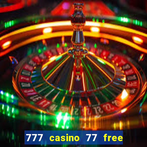 777 casino 77 free spins no deposit