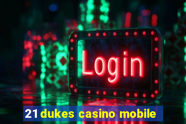 21 dukes casino mobile