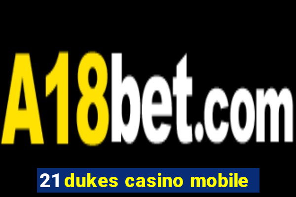 21 dukes casino mobile