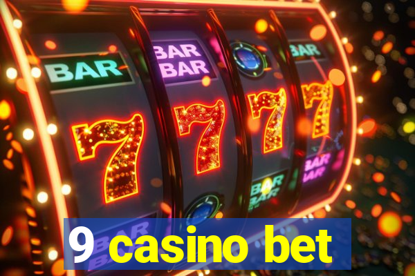 9 casino bet