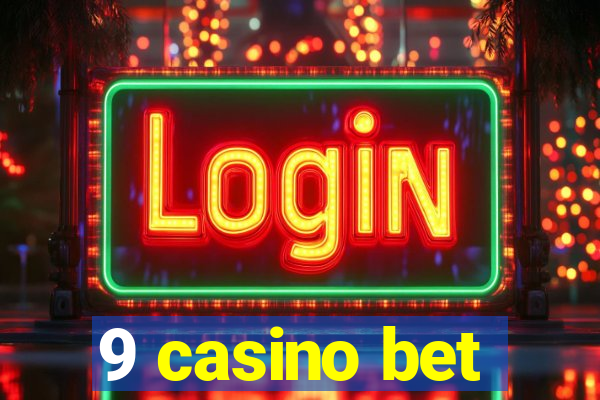 9 casino bet