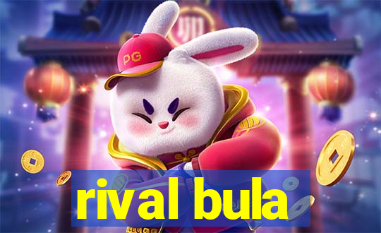 rival bula