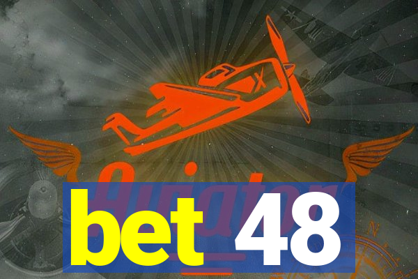 bet 48