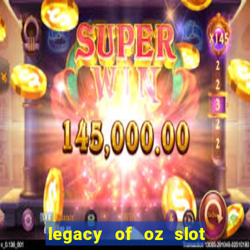 legacy of oz slot free play