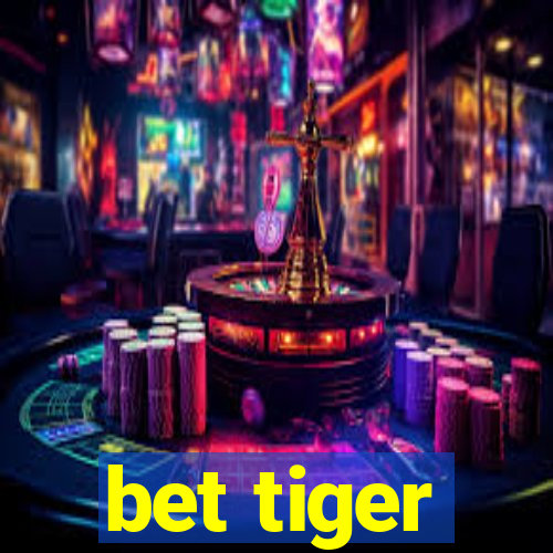 bet tiger