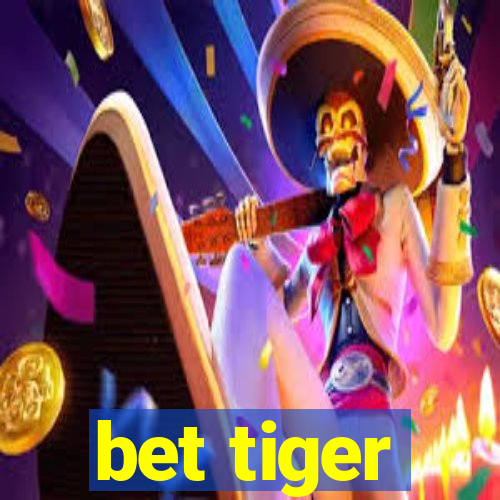 bet tiger