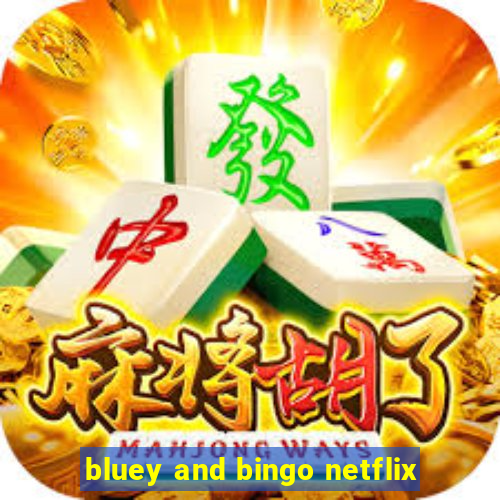 bluey and bingo netflix