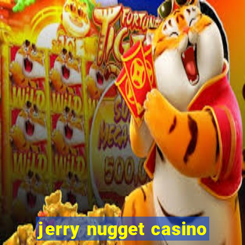 jerry nugget casino