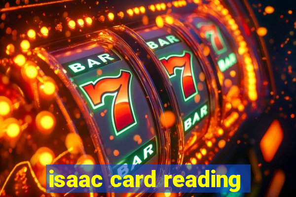 isaac card reading