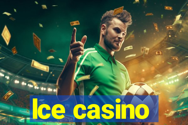 lce casino