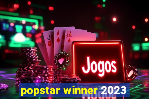 popstar winner 2023