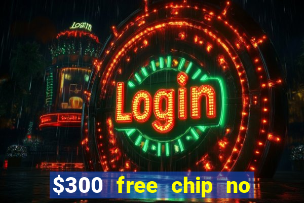 $300 free chip no deposit casino canada real money